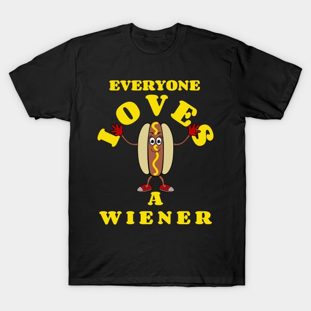 EVERYONE Loves A Wiener T-Shirt by SartorisArt1